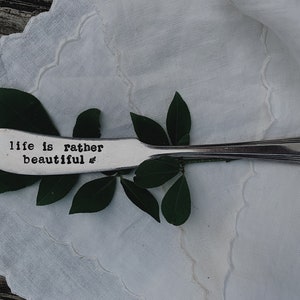 Life is rather beautiful spreader knife