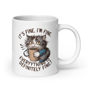 I’m Fine. Everything is Just Fine. Cat Lovers White Coffee Mug