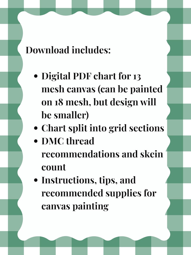 May include: A white card with a scalloped edge, set against a green and white checked pattern. The card details the contents of a digital download: a PDF chart for mesh canvas, grid sections, thread recommendations, and painting instructions.