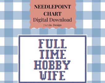 Full Time Hobby Wife Needlepoint Canvas Chart - 13 Mesh Digital Download, Beginner Needlepoint