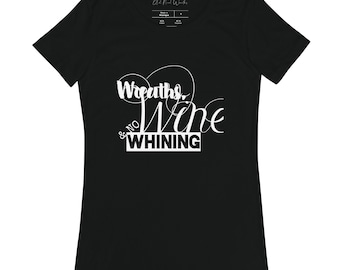 Wreaths, Wine & No Whining fitted t-shirt