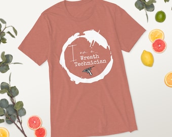I am a… Wreath Technician Short sleeve t-shirt