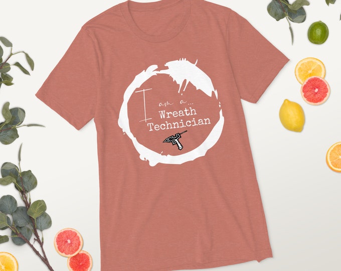 I am a… Wreath Technician Short sleeve t-shirt