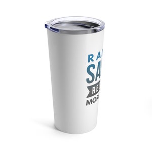 May include: White stainless steel travel mug with a blue and grey design that says "Rain or Shine, Repeat. More Coffee."