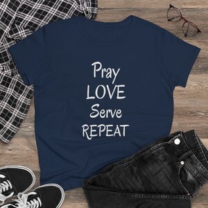 Christian Women&#39;s Shirt, Catholic Women&#39;s Shirt, Blessed shirt, prayer shirt, gift for mom, pray, love, serve, repeat, Catholic shirt