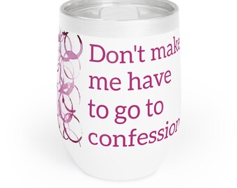 Catholic Wine Tumbler, Funny Catholic Gift, Catholic Mothers Gift, Mom Wine Tumbler, Travel Wine Glass, Catholic Gift