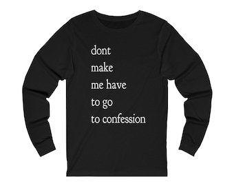 Funny Catholic Shirt, Jersey Long Sleeve Tee, Catholic Gift, Funny Catholic Shirt, Catholic Dad Gift, Catholic Mom Gift, Catholic Shirt