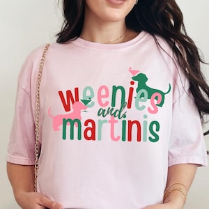 Weenies And Martinis Dachshund Christmas Shirt Weiner Dog Dachshund Clothes Daschund Shirt Dachshund Shirt Weiner Dog Gifts Daschund