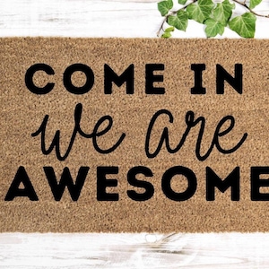 Come In We Are Awesome Doormat Stencil PNG | Funny Welcome Mat Design | DIY Stencil Template for Cricut or Silhouette | Digital Download
