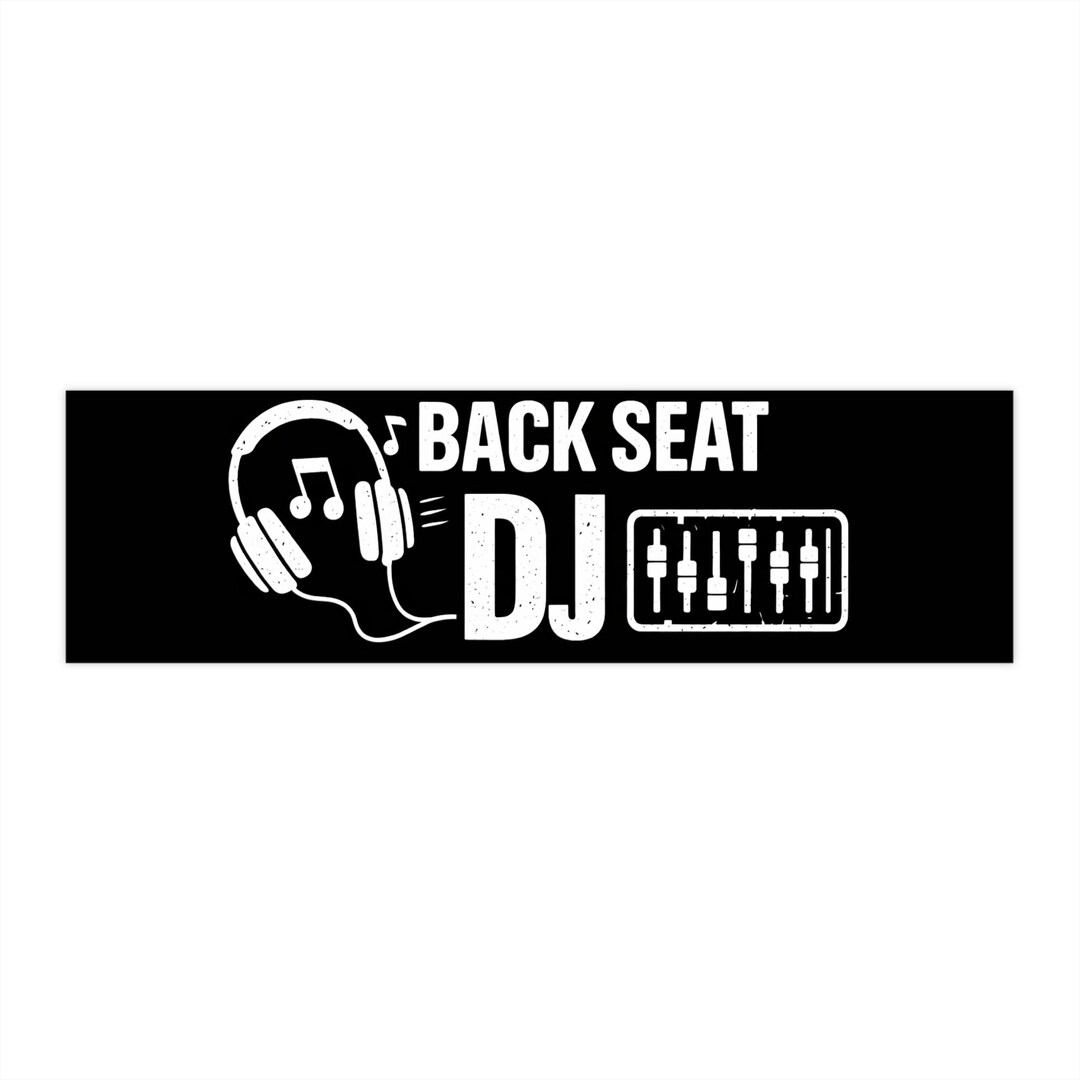 Back Seat DJ Bumper Sticker | Car Decal, DJ Headphones Mixer Design - Etsy