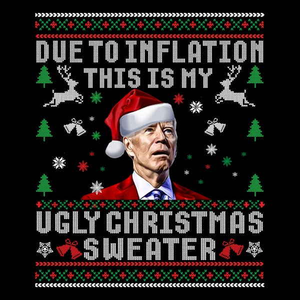 Due to Inflation Ugly Christmas Sweaters shir svg Png,anti joe biden Christmas women men Png,family Christmas 2023 Png,file Digital Download