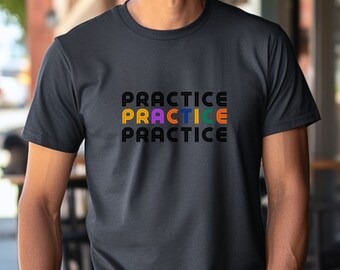 May include: A dark gray t-shirt with the word "PRACTICE" repeated three times in black, orange, purple, and blue.