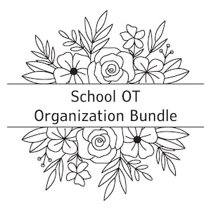 May include: Black and white floral design with the text "School OT Organization Bundle". The design includes various flowers and leaves, with the text centered between two horizontal lines. The bottom of the image includes the text "© Organize and Regulate, 2025".