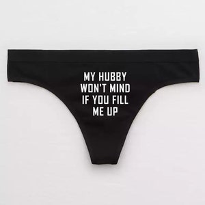 My Hubby Won&#39;t Mind If You Fill Me Up Hotwife Panties / Cuck Husband Cuckold Thong / MSub Femdom Lingerie Swingers Femboy Mistress and Slave