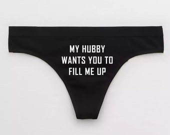 My Hubby Wants You to Fill Me Up Cuckold Panties / Hotwife Thong Cuck Husband Femdom Clothing / Hot Wife Cheating Wife QoS Lingerie BBC Bull