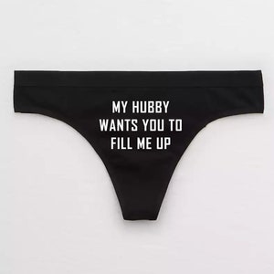 My Hubby Wants You to Fill Me Up Cuckold Panties / Hotwife Thong Cuck Husband Femdom Clothing / Hot Wife Cheating Wife QoS Lingerie BBC Bull