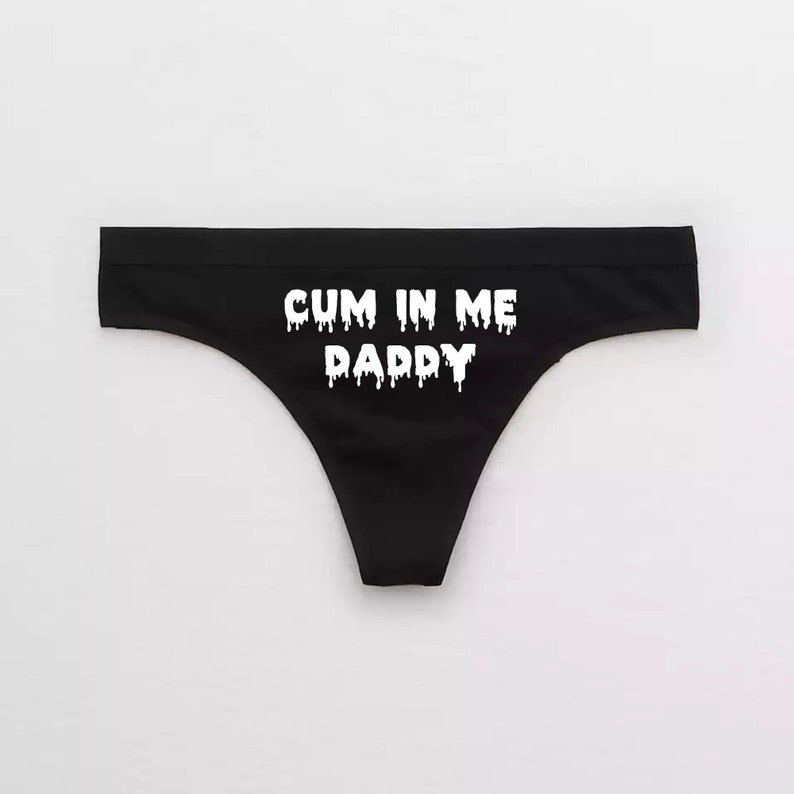 Cum In Me Daddy Thong / DDLG Daddy Dom Panties / Sexy Gift Cum Slut Thong / Daddys Little Slut Daddy Domme / Hotwife Lingerie / Cuckold BDSM 