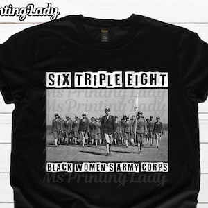688 - Six Triple Eight Black Women&#39;s Army Corps Unisex Tee: WWII History Apparel