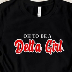 Oh to Be a Delta Girl Tshirt!