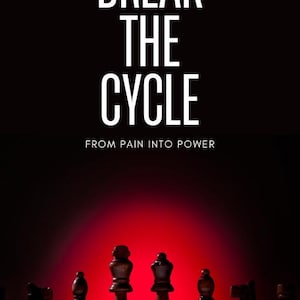 Puede incluir: Gráfico motivacional con las palabras "BREAK THE CYCLE" en blanco sobre un fondo negro. Debajo, se muestra el texto "FROM PAIN INTO POWER". Piezas de ajedrez silueteadas contra un fondo rojo, con la frase "Reclaim Yourself, Break Patterns, Choose Your Worth" en la parte inferior.