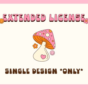 Extended License for SINGLE DESIGN ONLY | For units 150+ and Print on demand