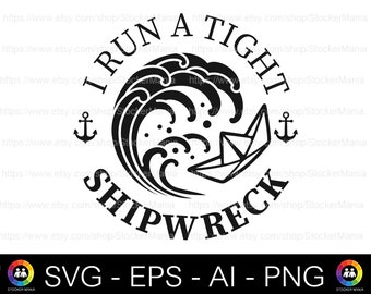 I Run a Tight Shipwreck SVG, Funny Saying SVG, Funny Mom Life SVG Sassy Svg Png Clipart Sarcastic Quote Svg Instant Download Cricut Files