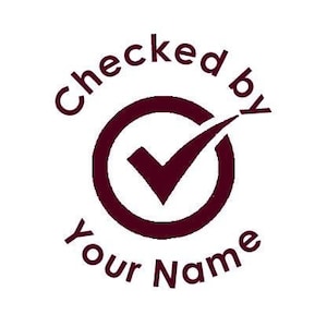 May include: A maroon stamp with a white tick inside a circle and the text "Checked by Your Name".