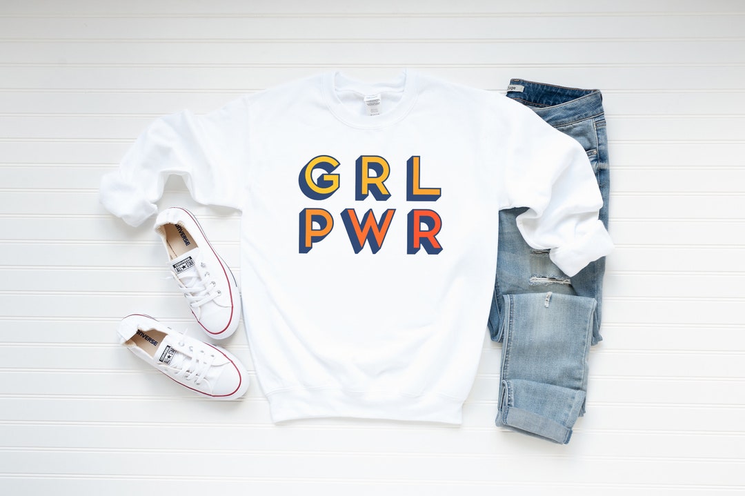 Girl Power Sweatshirt Feminist Sweatshirt GRL PWR Empowerment Equal
