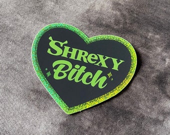 Shrexy Bitch Sticker Ogre in heart shape with green glitter edge - Perfect for laptops, water bottles - Weatherproof
