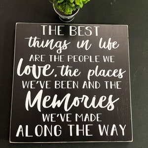 The Best Things in Life Are the People We Love the Places Weve Been and ...