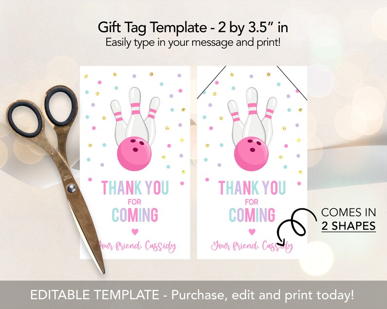 May include: Editable printable gift tag template featuring a pink bowling ball and pins on a white background with colorful confetti. The text "Thank You for Coming" is included with space to add a name. The tag is 2 inches by 3.5 inches and comes in two shapes.