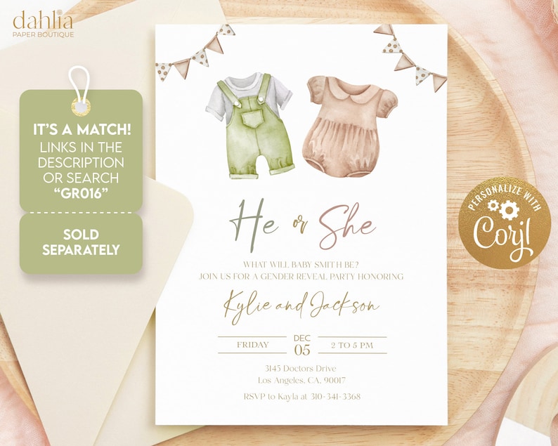 May include: A gender reveal party invitation with a watercolor illustration of a baby outfit in green and a baby outfit in pink. The text reads "He or She" and "What will baby Smith be?"  Join us for a gender reveal party honoring Kylie and Jackson. Friday, December 05, 2 to 5 pm. 3143 Doctors Drive, Los Angeles, CA, 90017. RSVP to Kayla at 310-341-3368.