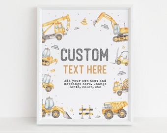 May include: A printable poster with a yellow and gray color scheme featuring a variety of construction vehicles. The text "CUSTOM TEXT HERE" is displayed in the center of the poster. The text "Add your own text and wordings here. Change fonts, color, etc" is displayed below the text "CUSTOM TEXT HERE".