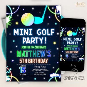 May include: A neon green, blue, and orange mini golf party invitation with a black background and stars. The invitation says "Mini Golf Party!" and "Join us to celebrate Matthew's 5th Birthday". The invitation includes the date, time, and location of the party.