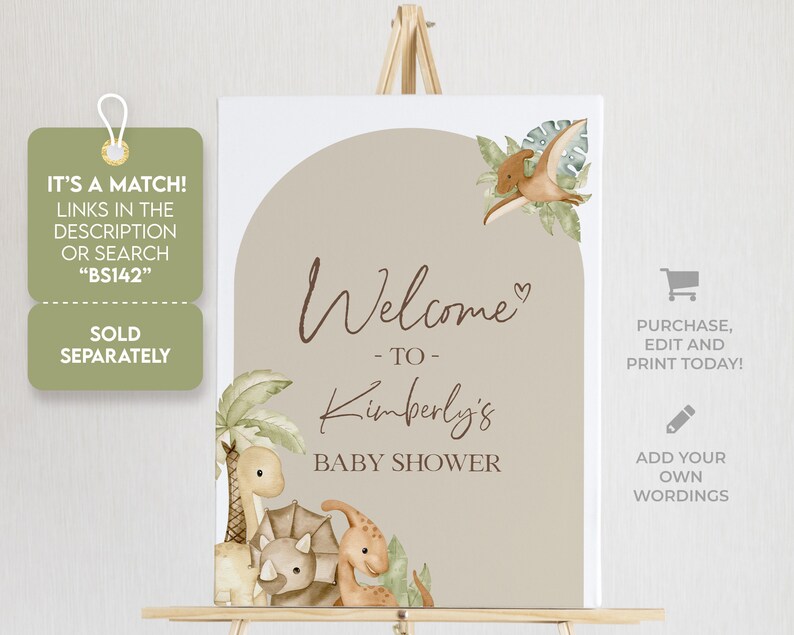 May include: A baby shower welcome sign featuring a beige background with a brown arch and dinosaur illustrations. The sign reads "Welcome to Kimberly's Baby Shower" in brown script. Additional text includes "Purchase, Edit and Print Today!" and "Add Your Own Wordings."