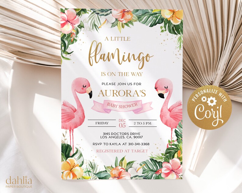 May include: A pink baby shower invitation with a tropical theme. The invitation features two pink flamingos with gold accents and a floral border. The text on the invitation reads "A Little Flamingo is on the Way" and "Aurora's Baby Shower".