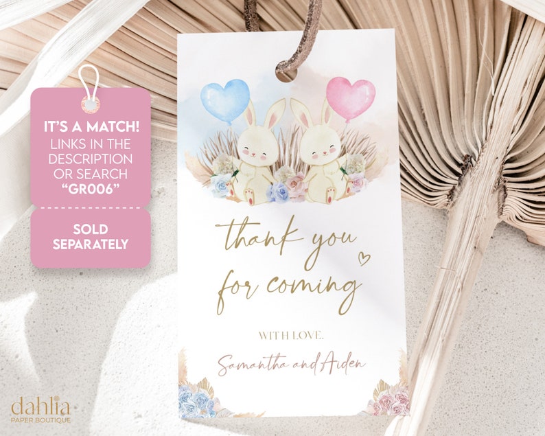May include: A white thank you tag with gold lettering that says "thank you for coming" with a small heart symbol.  The tag features two watercolor bunnies with pink and blue balloons.  The text "with love, Samantha and Aiden" is at the bottom of the tag.  The tag is pink on the back with the text "It's a match! Links in the description or search "GR006" Sold separately."