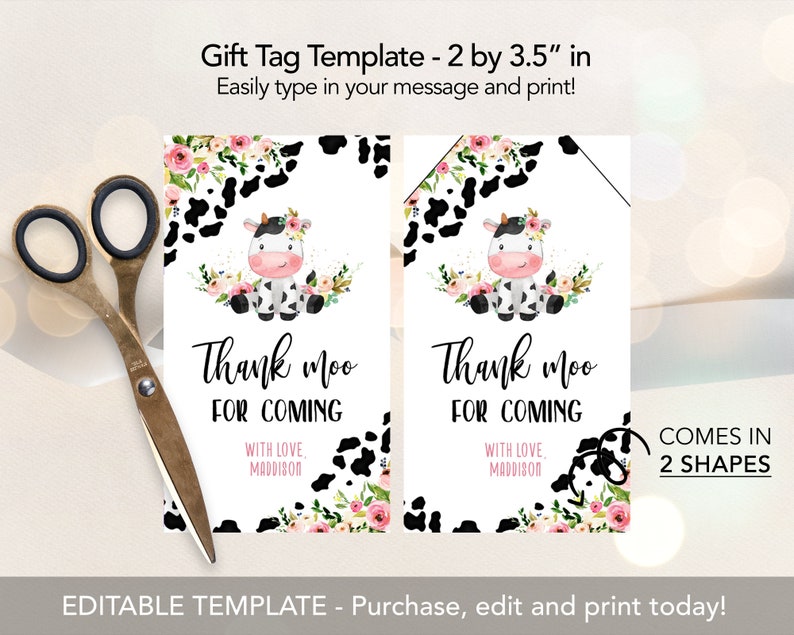 May include: Two printable gift tags featuring a black and white cow with pink flowers. The text on the tags reads "Thank moo for coming" and "With love, Maddibon". The tags are 2 inches by 3.5 inches and come in two shapes.