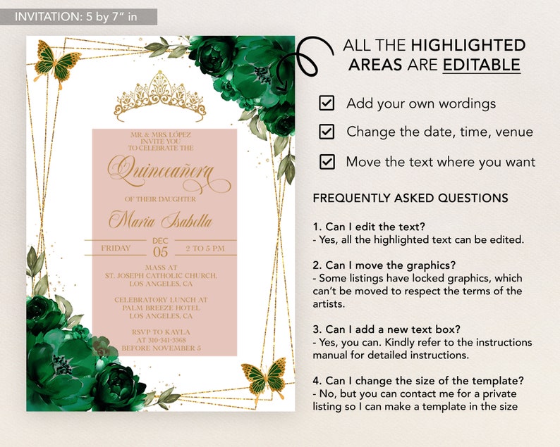 May include: A Quincea&ntilde;era invitation template featuring a gold crown, green floral design, and gold glitter accents. The text reads "Quincanera" and "Maria Isabella". The invitation includes the date, time, and location of the event. The text "All the highlighted areas are editable" is included. The text "Frequently Asked Questions" is included with a list of questions and answers about the template.