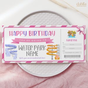 May include: A birthday ticket with a pink and white striped border. The ticket reads "Happy Birthday" and "You're going to Water Park Name." It includes illustrations of water slides and a bow.