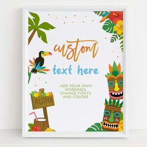 May include: A printable sign with a tropical theme. The sign has a white background with colorful illustrations of palm trees, toucans, tiki masks, and flowers. The text on the sign says "custom text here" and "Add your own wordings, change fonts and colors".