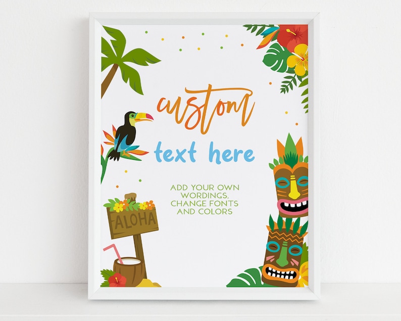 May include: A printable sign with a tropical theme. The sign has a white background with colorful illustrations of palm trees, toucans, tiki masks, and flowers. The text on the sign says "custom text here" and "Add your own wordings, change fonts and colors".