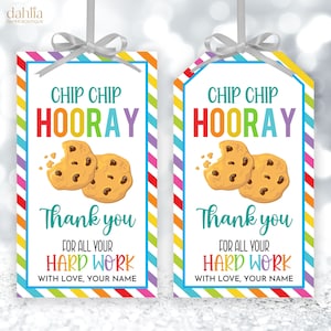 May include: Two colorful gift tags with a rainbow striped border. The tags feature a cartoon image of two chocolate chip cookies and the text "Chip Chip Hooray" in rainbow colors. The text "Thank you for all your hard work" is below the cookies. The text "With love, your name" is at the bottom of the tag.