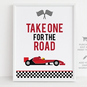 May include: A printable sign with a red race car and checkered flag border. The text reads "Take One For The Road".