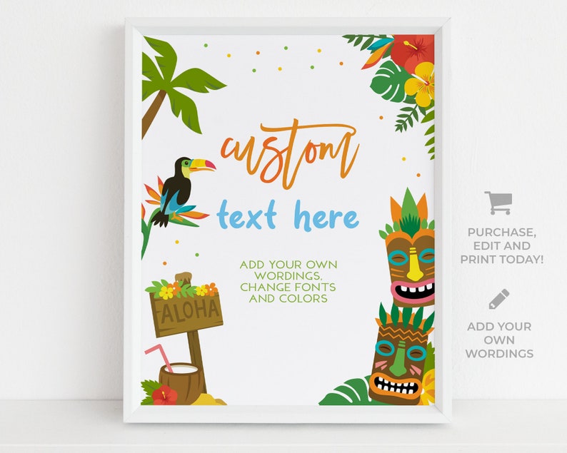 May include: A printable sign with a tropical theme. The sign has a white background with green palm leaves, a toucan, and tiki masks. The text on the sign says "custom text here" and "Add your own wordings, change fonts and colors".