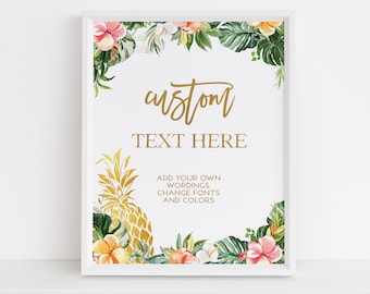 May include: Printable sign with a tropical theme. The sign has a gold pineapple, pink and white flowers, and green leaves. The text on the sign says "custom text here" and "add your own wording, change fonts and colors".