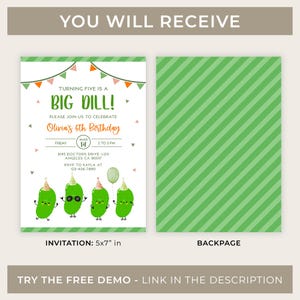 May include: A Big Dill birthday invitation, 5x7 inches, with a green and orange color scheme. The front features text that reads "Turning Five is a Big Dill!" and includes the birthday girl's name, date, time, and RSVP information. The back has a green striped pattern.