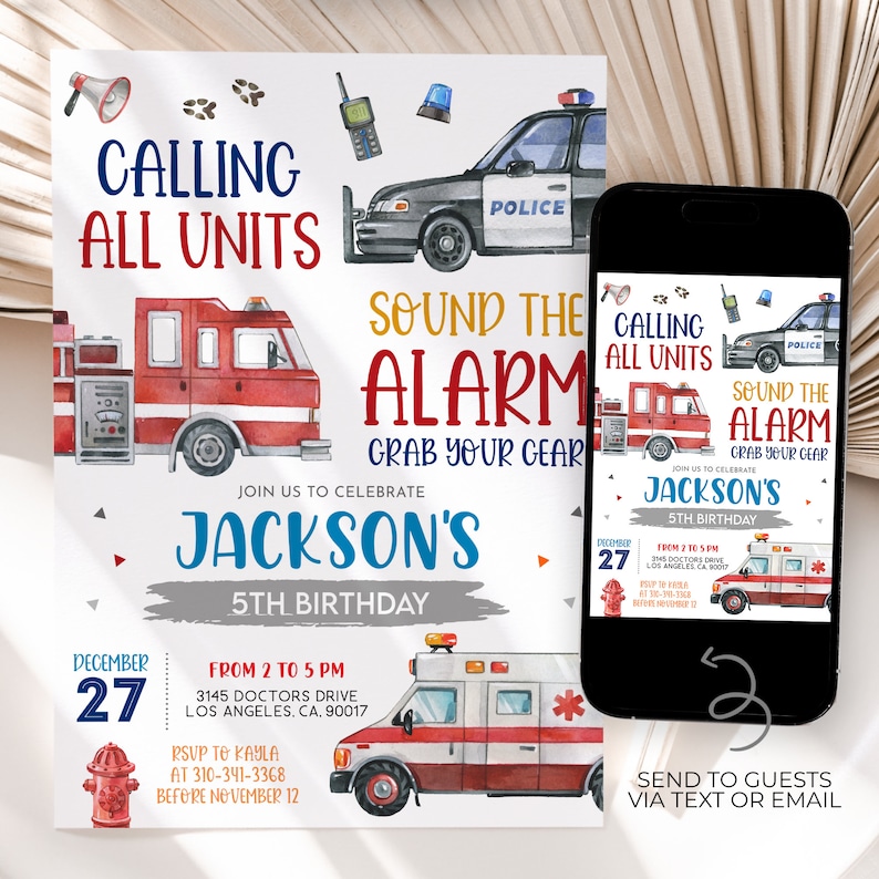 May include: A digital invitation for a 5th birthday party with a police car, fire truck, and ambulance theme. The invitation says "Calling all units, sound the alarm, grab your gear, Jackson's 5th birthday".