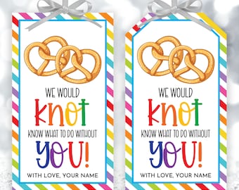 May include: Two colorful gift tags with a rainbow striped background. The tags feature a pretzel illustration and the text "We would knot know what to do without you!" with love, your name.