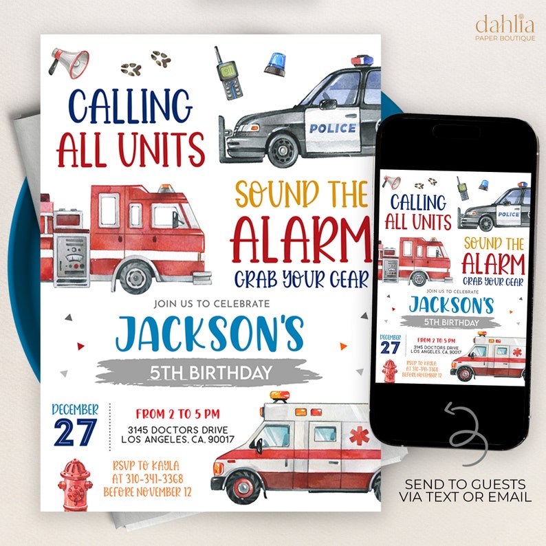 May include: A birthday invitation for a 5th birthday party with a fire truck, police car, and ambulance theme. The invitation says "Calling All Units Sound the Alarm Grab Your Gear Jackson's 5th Birthday" and includes the date and time of the party.